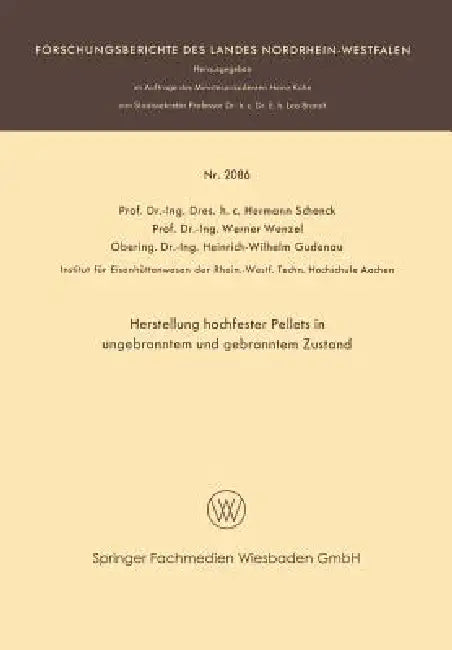 Herstellung Hochfester Pellets in Ungebranntem Und Gebranntem Zustand by Hermann Rudolf Schenck, Werner Wenzel, Heinrich-Wilbelm Gudenau