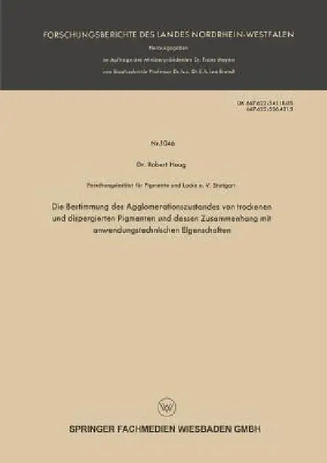 Die Bestimmung Des Agglomerationszustandes Von Trockenen Und Dispergierten Pigmenten Und Dessen Zusammenhang Mit Anwendungstechnischen Eigenschaften by Robert Haug