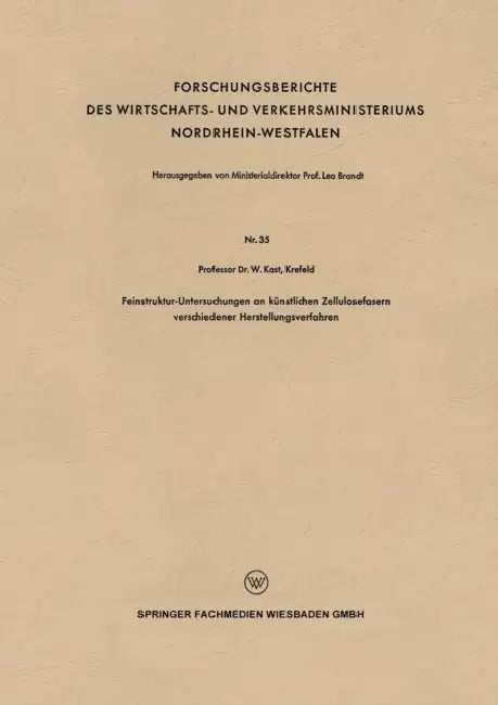 Feinstruktur-Untersuchungen an Künstlichen Zellulosefasern Verschiedener Herstellungsverfahren by Wilhelm Kast
