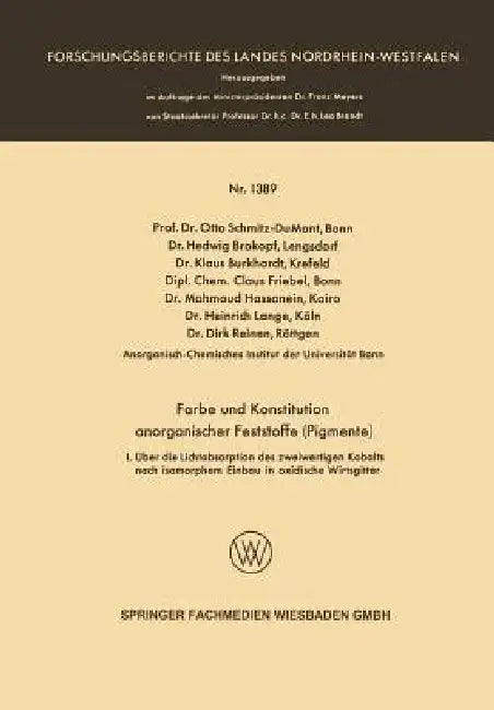 Farbe Und Konstitution Anorganischer Feststoffe (Pigmente): I. Über Die Lichtabsorption Des Zweiwertigen Kobalts Nach Isomorphem Einbau in Oxidische W by Prof Dr Otto Schmitz-Du Mont, Hedwig Brokopf, Klaus Burkhardt