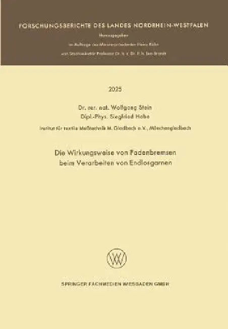 Die Wirkungsweise Von Fadenbremsen Beim Verarbeiten Von Endlosgarnen by Wolfgang Stein