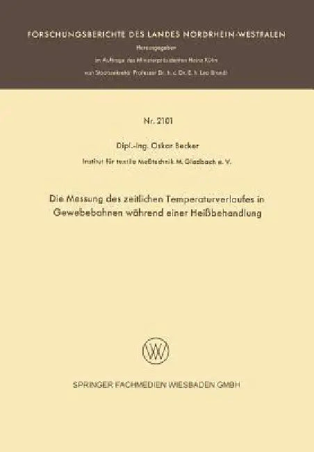 Die Messung Des Zeitlichen Temperaturverlaufes in Gewebebahnen Während Einer Heißbehandlung by Oskar Becker