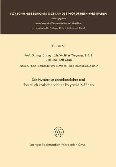 Die Hysterese Unbehandelter Und Thermisch Vorbehandelter Polyamid 6-Fäden by Walther Wegener