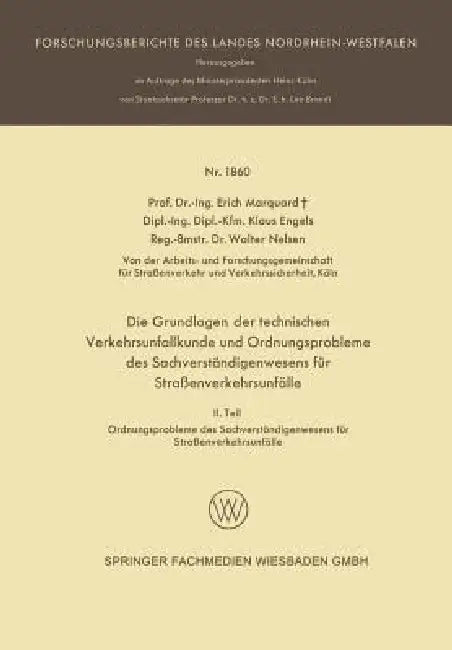 Die Grundlagen Der Technischen Verkehrsunfallkunde Und Ordnungsprobleme Des Sachverständigenwesens Für Straßenverkehrsunfälle: II. Teil: Ordnungsprobl by Erich Marquard