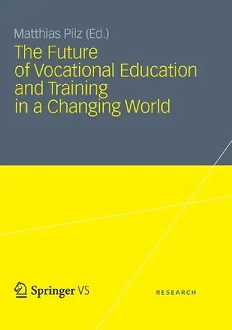 The Future of Vocational Education and Training in a Changing World by Matthias Pilz