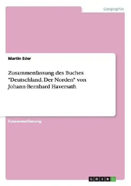 Zusammenfassung des Buches "Deutschland. Der Norden" von Johann-Bernhard Haversath by Eder, Martin