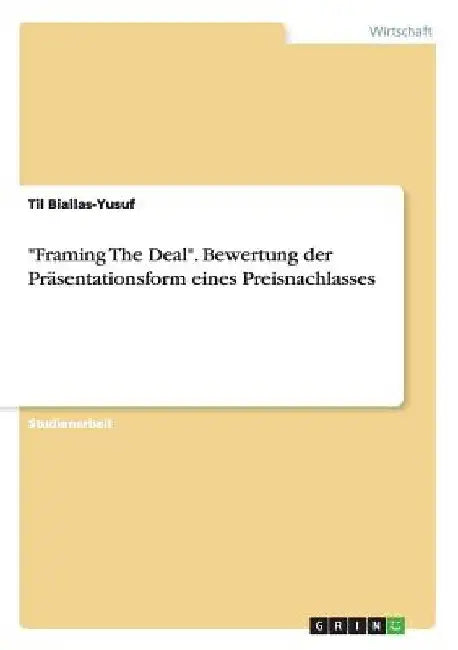 "Framing The Deal". Bewertung der Präsentationsform eines Preisnachlasses by Biallas-Yusuf, Til