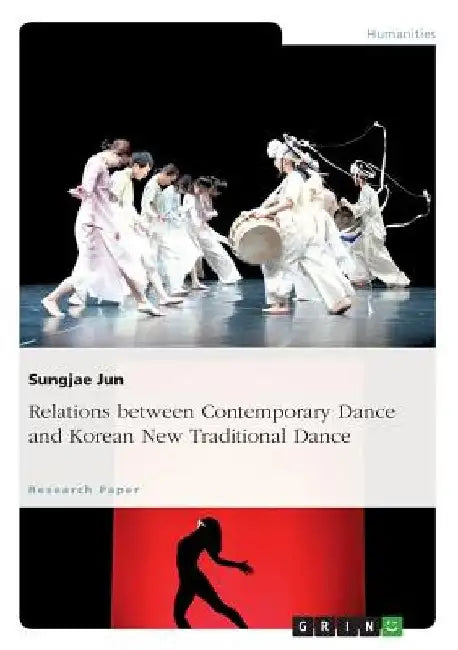 Relations between Contemporary Dance and Korean New Traditional Dance by Sungjae Jun