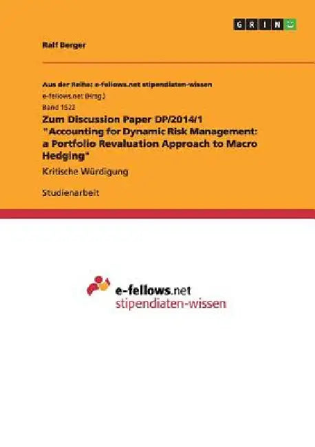 Zum Discussion Paper DP/2014/1 "Accounting for Dynamic Risk Management: a Portfolio Revaluation Approach to Macro Hedging" Kritische Würdigung by Berger, Ralf