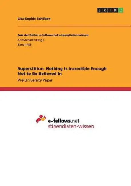 Superstition. Nothing Is Incredible Enough Not to Be Believed In by Lisa-Sophie Schöben