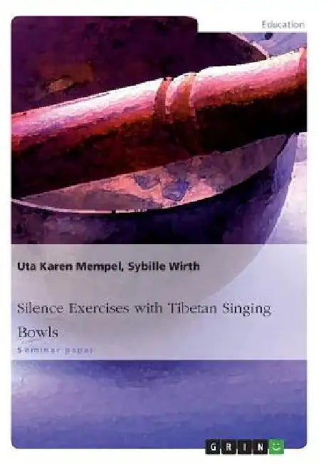 Silence Exercises with Tibetan Singing Bowls by Uta Karen Mempel