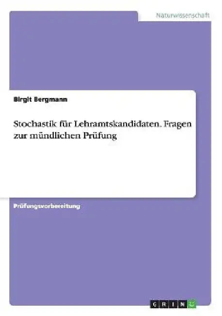 Stochastik für Lehramtskandidaten. Fragen zur mündlichen Prüfung by Bergmann, Birgit