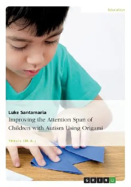 Improving the Attention Span of Children with Autism Using Origami by Luke Santamaria