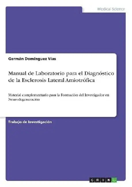 Manual de Laboratorio para el Diagnóstico de la Esclerosis Lateral Amiotrófica: Material complementario para la Formación del Investigador en Neurodeg by Domínguez Vías, Germán
