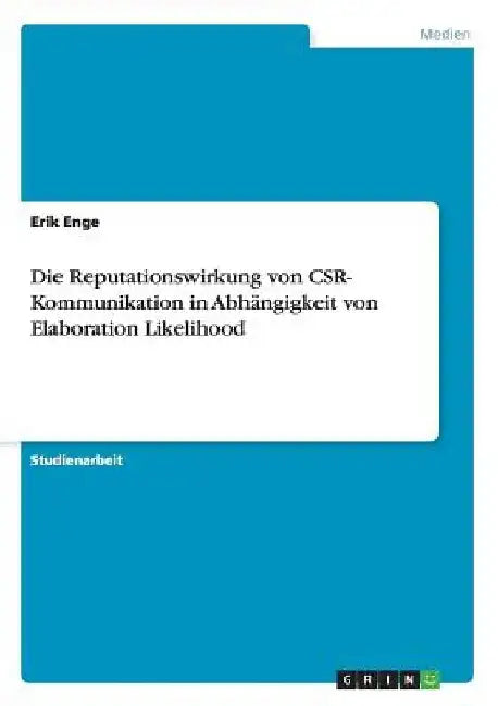 Die Reputationswirkung von CSR- Kommunikation in Abhängigkeit von Elaboration Likelihood by Enge, Erik