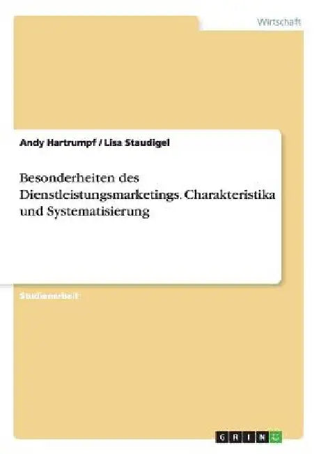 Besonderheiten des Dienstleistungsmarketings. Charakteristika und Systematisierung by Hartrumpf, Andy