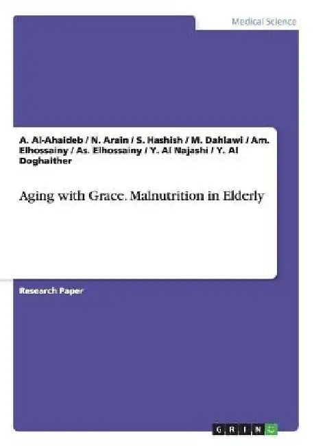Aging with Grace. Malnutrition in Elderly by A. Al-Ahaideb
