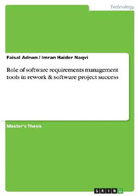 Role of software requirements management tools in rework & software project success by Faisal Adnan