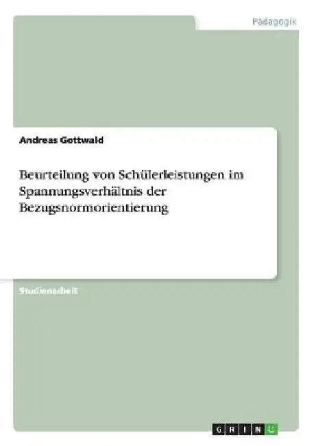 Beurteilung von Schülerleistungen im Spannungsverhältnis der Bezugsnormorientierung by Gottwald, Andreas