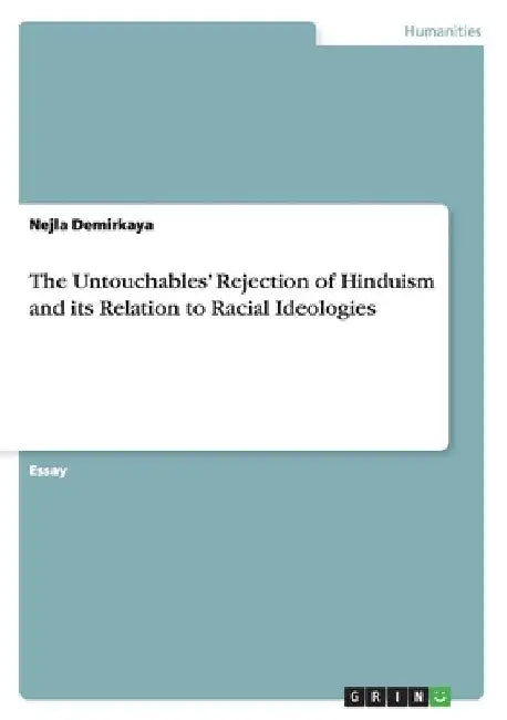 The Untouchables' Rejection of Hinduism and its Relation to Racial Ideologies by Nejla Demirkaya