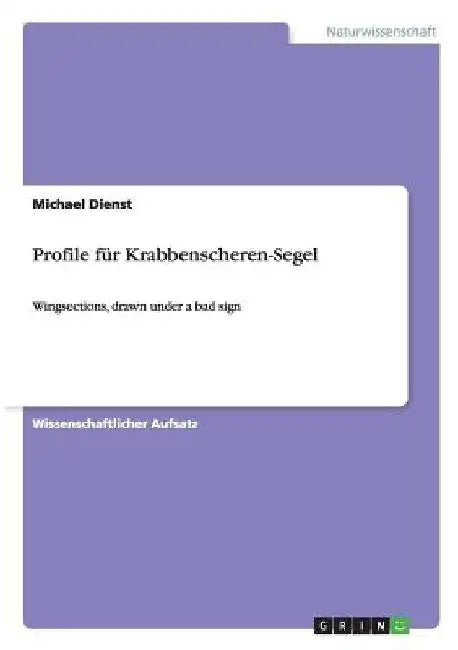 Profile für Krabbenscheren-Segel: Wingsections, drawn under a bad sign by Dienst, Michael