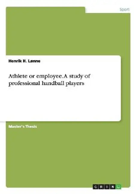 Athlete or employee. A study of professional handball players by Henrik H. Lønne