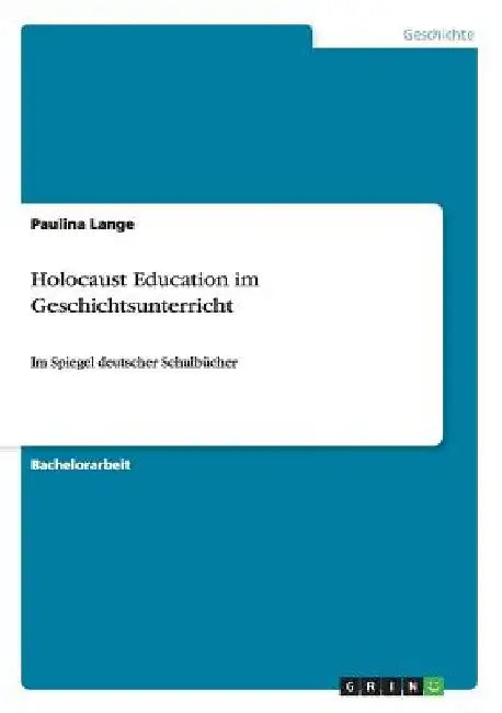 Holocaust Education im Geschichtsunterricht: Im Spiegel deutscher Schulbücher by Lange, Paulina