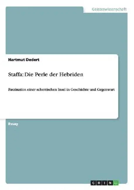 Staffa: Die Perle der Hebriden: Faszination einer schottischen Insel in Geschichte und Gegenwart by Dedert, Hartmut