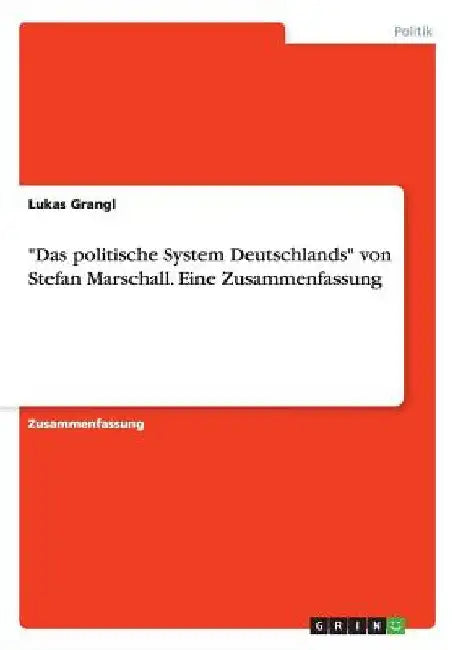 "Das politische System Deutschlands" von Stefan Marschall. Eine Zusammenfassung by Grangl, Lukas