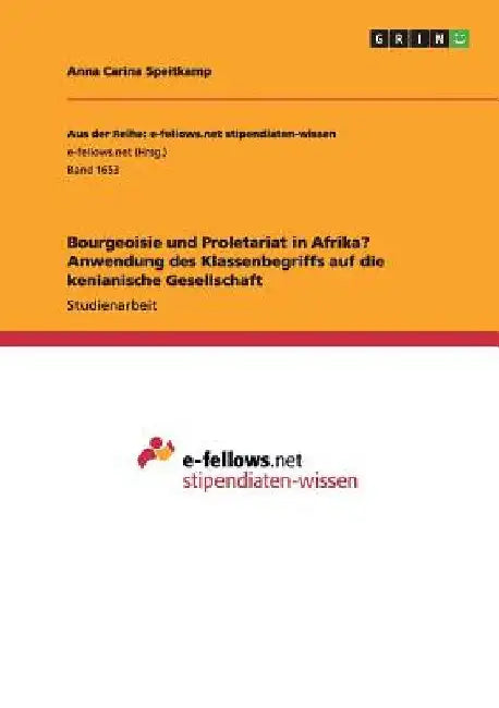 Bourgeoisie und Proletariat in Afrika? Anwendung des Klassenbegriffs auf die kenianische Gesellschaft by Speitkamp, Anna Carina