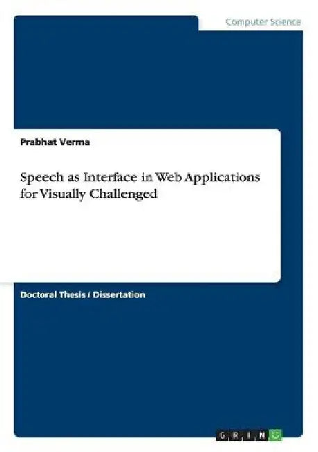 Speech as Interface in Web Applications for Visually Challenged by Prabhat Verma