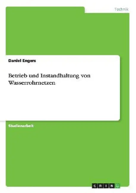 Betrieb und Instandhaltung von Wasserrohrnetzen by Engers, Daniel