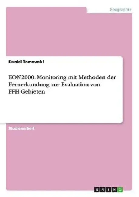 EON2000. Monitoring mit Methoden der Fernerkundung zur Evaluation von FFH-Gebieten by Tomowski, Daniel