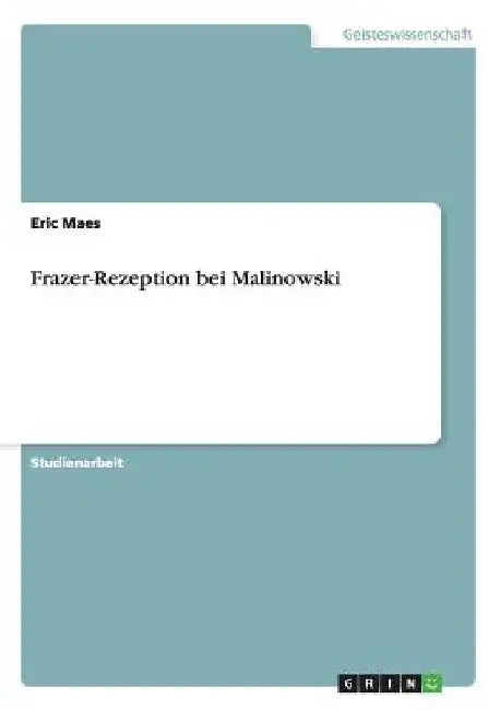 Frazer-Rezeption bei Malinowski by Maes, Eric