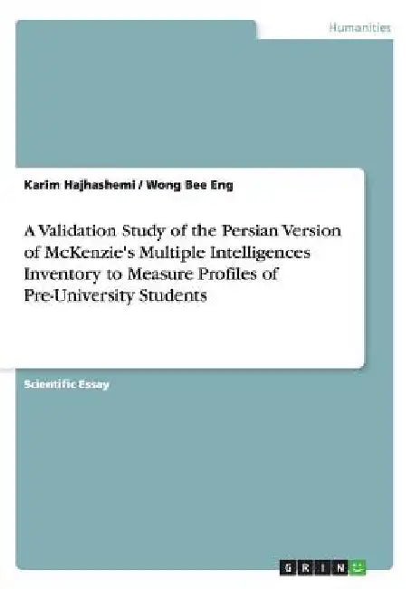 A Validation Study of the Persian Version of McKenzie's Multiple Intelligences Inventory to Measure Profiles of Pre-University Students by Karim Hajhashemi