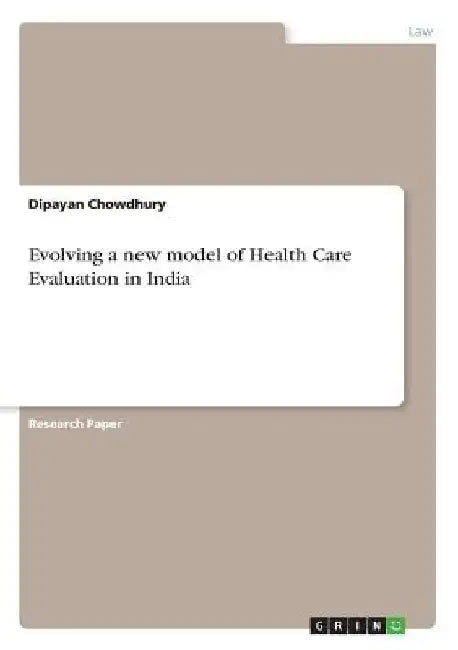 Evolving a new model of Health Care Evaluation in India by Dipayan Chowdhury