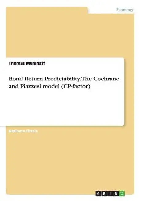 Bond Return Predictability. The Cochrane and Piazzesi model (CP-factor) by Thomas Mehlhaff