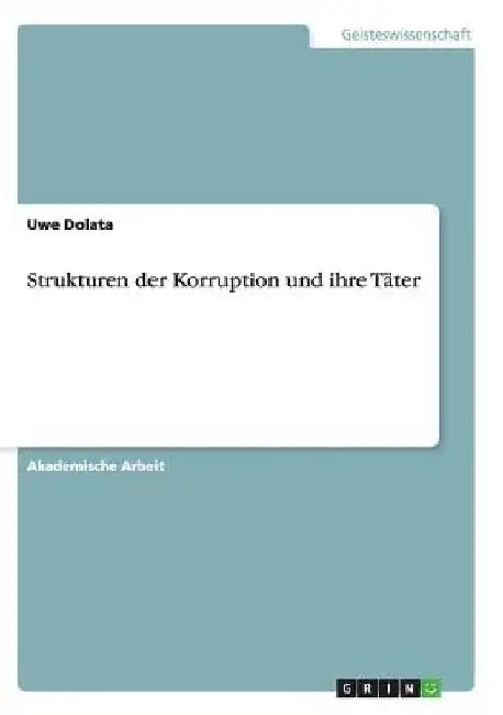 Strukturen der Korruption und ihre Täter by Dolata, Uwe