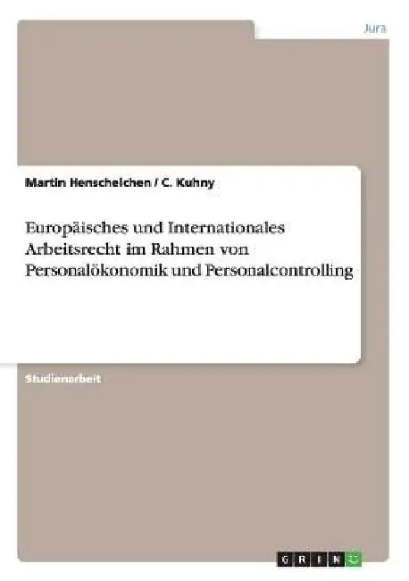 Europäisches und Internationales Arbeitsrecht im Rahmen von Personalökonomik und Personalcontrolling by Henschelchen, Martin