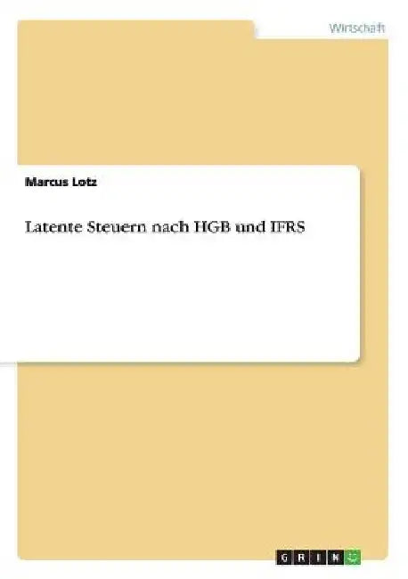 Latente Steuern nach HGB und IFRS by Lotz, Marcus