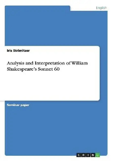 Analysis and Interpretation of William Shakespeare's Sonnet 60 by Iris Strimitzer