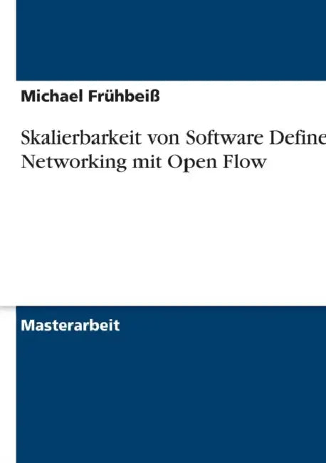 Skalierbarkeit von Software Defined Networking mit Open Flow by Michael Frühbeiß