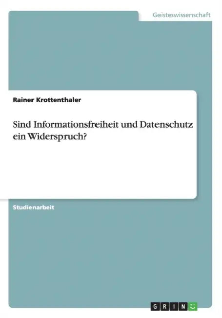 Sind Informationsfreiheit und Datenschutz ein Widerspruch? by Rainer Krottenthaler