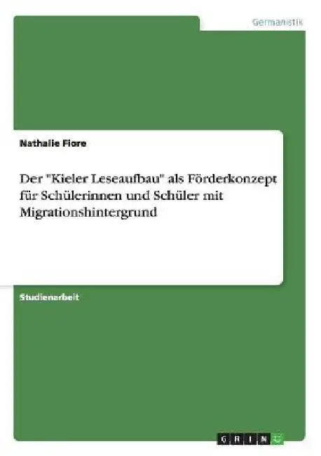 Der "Kieler Leseaufbau" als Förderkonzept für Schülerinnen und Schüler mit Migrationshintergrund by Fiore, Nathalie