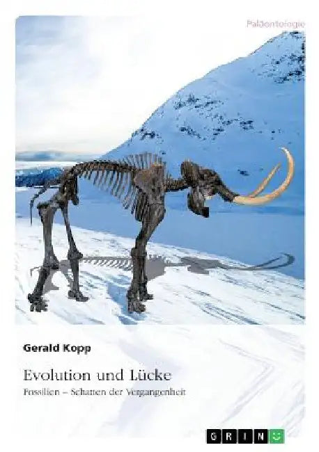 Evolution und Lücke: Fossilien - Schatten der Vergangenheit by Kopp, Gerald