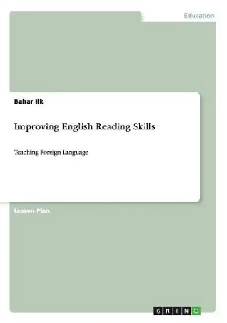 Improving English Reading Skills: Teaching Foreign Language by Bahar Ilk