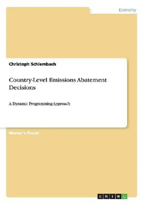 Country-Level Emissions Abatement Decisions: A Dynamic Programming Approach by Christoph Schlembach