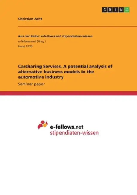 Carsharing Services. A potential analysis of alternative business models in the automotive industry by Christian Acht
