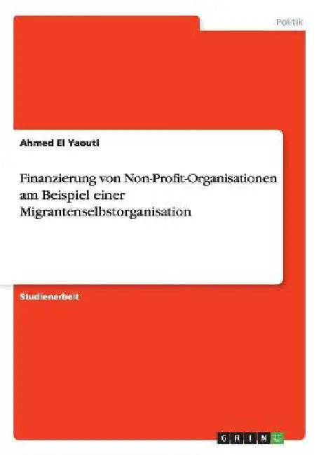 Finanzierung von Non-Profit-Organisationen am Beispiel einer Migrantenselbstorganisation by El Yaouti, Ahmed