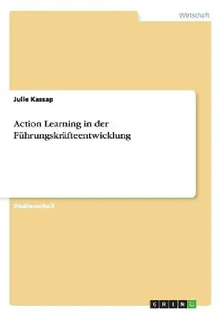 Action Learning in der Führungskräfteentwicklung by Kassap, Julie